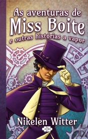 As Aventuras De Miss Boite E Outras Historias A Vapor