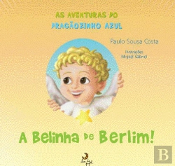 Bertrand.pt - As Aventuras do Dragãozinho Azul  A Belinha de Berlim!