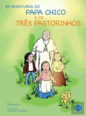 As Aventuras do Papa Chico e os Três Pastorinhos
