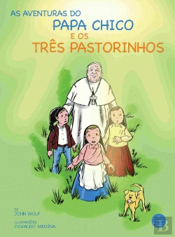 Bertrand.pt - As Aventuras do Papa Chico e os Três Pastorinhos