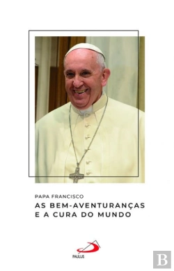 Bertrand.pt - As Bem-Aventuranças E A Cura Do Mundo
