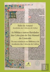 As Bíblias e Outras Raridades das Colecções de Frei Manuel do Cenáculo. 
