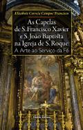 As Capelas de S. Francisco Xavier e S. João Baptista na Igreja de S. Roque