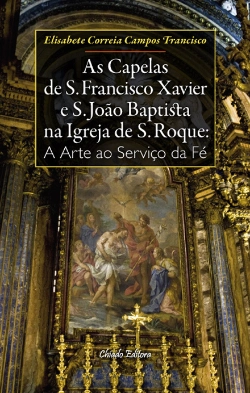 Bertrand.pt - As Capelas de S. Francisco Xavier e S. João Baptista na Igreja de S. Roque