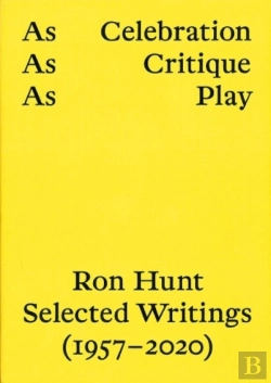 Bertrand.pt - As Celebration, As Critique, As Play: Ron Hunt Selected Writings (1957-2020)