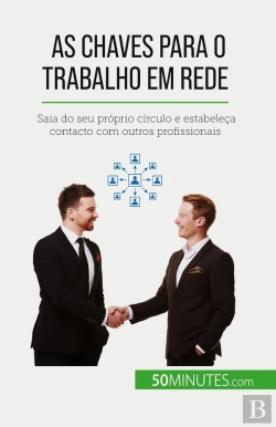 Bertrand.pt - As Chaves Para O Trabalho Em Rede : Saia Do Seu Próprio Circulo E Estabeleça Contacto Com Outros Profissionais