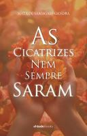 As Cicatrizes Nem Sempre Saram