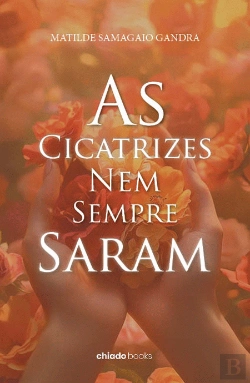Bertrand.pt - As Cicatrizes Nem Sempre Saram