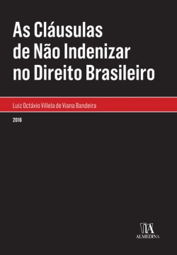 Bertrand.pt - As Cláusulas De Não Indenizar No Direito Brasileiro