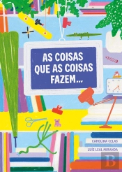 As Coisas que as Coisas Fazem...