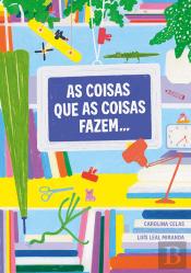 As Coisas que as Coisas Fazem...