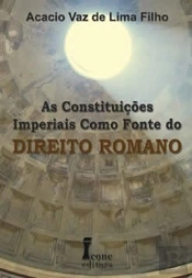 As Constituições Imperiais como Fonte do Direito Romano