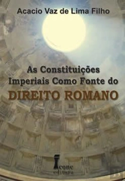 Bertrand.pt - As Constituições Imperiais como Fonte do Direito Romano