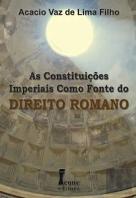 As Constituições Imperiais como Fonte do Direito Romano