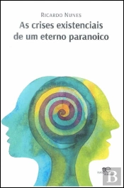 As Crises Existênciais de um Eterno Paranoico