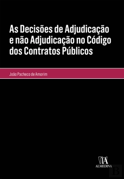 Bertrand.pt - As Decisões De Adjudicação E Não Adjudicação No Código Dos Contratos Públicos