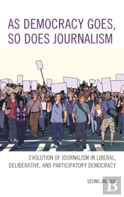 As Democracy Goes, So Does Journalism