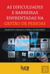 As Dificuldades E Barreiras Enfrentadas Na Gestão De Pessoas