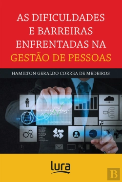 Bertrand.pt - As Dificuldades E Barreiras Enfrentadas Na Gestão De Pessoas