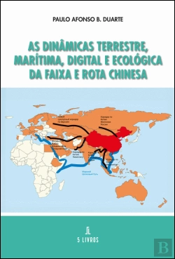 Bertrand.pt - As Dinâmicas Terrestre, Marítima, Digital e Ecológica da Faixa e Rota Chinesa