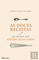 As Doces Receitas da Minha Avó Bertha Rosa-Limpo