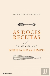 As Doces Receitas da Minha Avó Bertha Rosa-Limpo