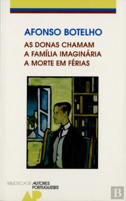 Bertrand.pt - As Donas Chamam / A Família Imaginária / A Morte em Férias