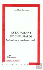 As Du Volant Et Chauffards ; Sociologie De La Circulation Routiere