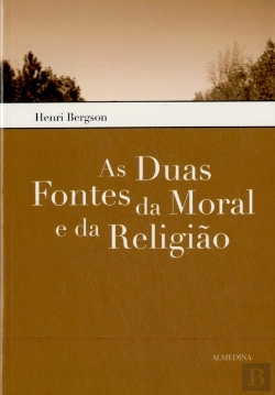 Bertrand.pt - As Duas Fontes da Moral e da Religião