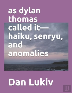 Bertrand.pt - As Dylan Thomas Called It-Haiku, Senryu, And Anomalies