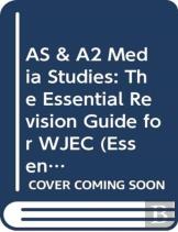 As & A2 Media Studies: The Essential Revision Guide For Wjec