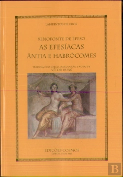 Bertrand.pt - As Efisíacas - ântia e habrócomes. xenofonte de éfeso
