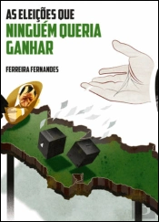 As Eleições que Ninguém Queria Ganhar