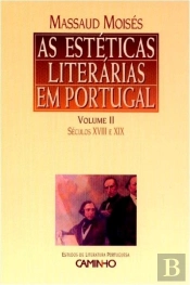 As Estéticas Literárias em Portugal - Volume II - Séculos XVIII e XIX