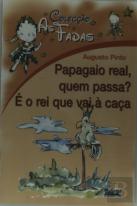 As Fadas - Papagaio Real, Quem Passa? É o Rei Que Vai à Caça