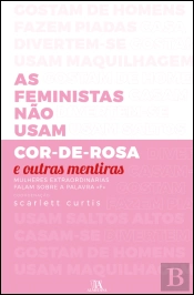 As Feministas Não Usam Cor-De-Rosa e Outras Mentiras