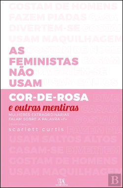 Bertrand.pt - As Feministas Não Usam Cor-De-Rosa e Outras Mentiras