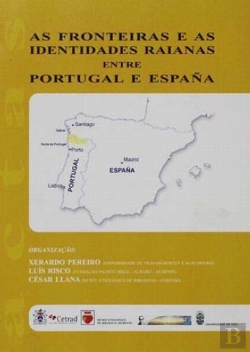 Bertrand.pt - As Fronteiras e as Identidades Raianas Entre Portugal e Espanha