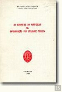 Bertrand.pt - As Garantias do Particular na Expropriação Por Utilidade Pública