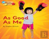 As Good As Me