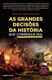 As Grandes Decisões da História que Correram Mal