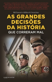 As Grandes Decisões da História que Correram Mal