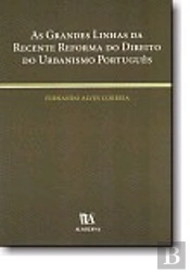 As Grandes Linhas da Recente Reforma do Direito do Urbanismo Português