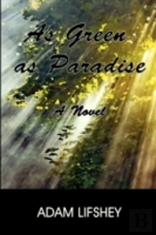 As Green As Paradise: A Novel