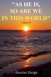 'As He Is, So Are We In This World' 1 John 4:17