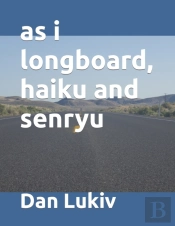 As I Longboard, Haiku And Senryu