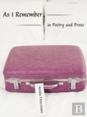 As I Remember In Poetry And Prose