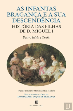 Bertrand.pt - As Infantas De Bragança E A Sua Descendência - História Das Filhas De D. Miguel I