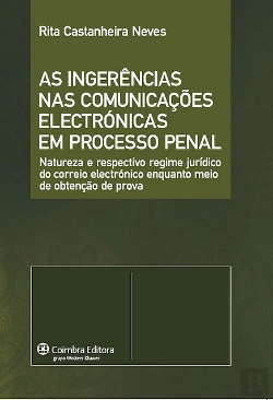 Bertrand.pt - As Ingerências nas Comunicações Electrónicas em Processo Penal