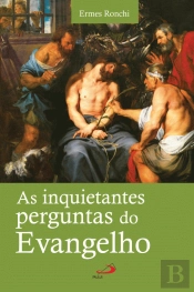As Inquietantes Perguntas do Evangelho